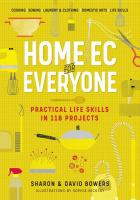 Home Ec for Everyone: Practical Life Skills in 118 Projects  Cooking · Sewing · Laundry & Clothing · Domestic Arts · Life Skills