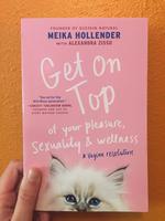 Get on Top of Your Pleasure, Sexuality & Wellness: A Vagina Revolution