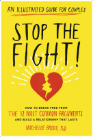 Stop the Fight!: An Illustrated Guide for Couples -- How to Break Free from the 12 Most Common Arguments and Build a Relationship That Lasts