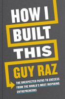 How I Built This: The Unexpected Paths of Success from the World's Most Inspiring Entrepreneurs