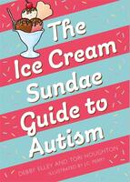The Ice-Cream Sundae Guide to Autism: An Interactive Kid's Book for Understanding Autism