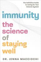 Immunity: The Science of Staying Well—The Definitive Guide to Caring for Your Immune System