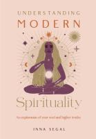 Understanding Modern Spirituality: An exploration of soul, spirit, and healing