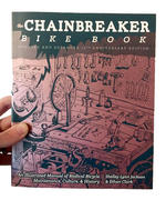 Chainbreaker Bike Book: An Illustrated Manual of Radical Bicycle Maintenance, Culture, & History